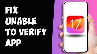 How To Fix Unable to Verify App iOS 17