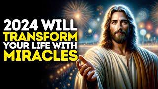 2024 Will Transform Your Life with Miracles | God Message Today | Gods Message Now | God Message