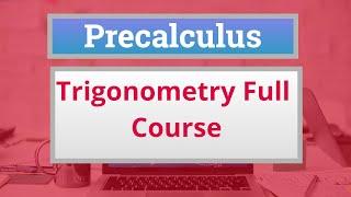 Precalculus Crash Course: Trigonometry full course