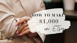 HOW TO MAKE $1,000 ON ETSY IN 30 DAYS - an exact road map