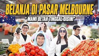 BELANJA DI PASAR MELBOURNE " MAMI BETAH TINGGAL DISINI "