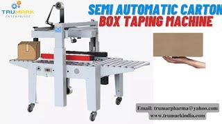 SEMI AUTOMATIC CARTON BOX TAPING MACHINE