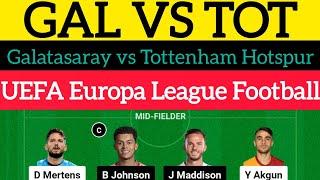 GAL VS TOT Dream11 Team | Galatasaray vs Tottenham Hotspur | UEFA Europa League |