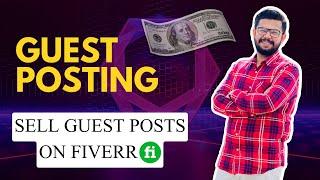 Sell Guest Posts on Fiverr | Guest Post Course | Ahmad Sweetu