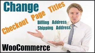 Change WooCommerce Checkout Page Titles - Billing Address and Shipping Address