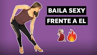 BAILA SEXY FRENTE A EL 