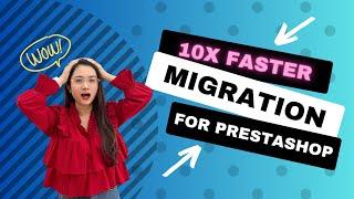 10x Faster PrestaShop Migration with Migration 4.0