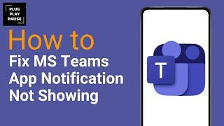 How To Fix Microsoft Teams App Not Showing Notifications ?