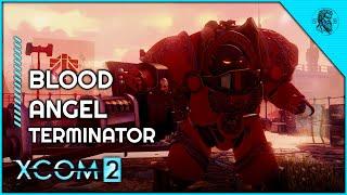 ELITE TERMINATOR SPACE MARINE! | XCOM 2: Warhammer 40k Campaign #10