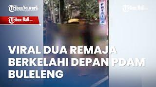 Viral Video Dua Remaja Berkelahi Depan Pdam Buleleng, Polisi Segera Selidiki