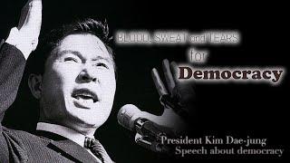 Blood, Sweat and Tear for Democracy (President Kim-Dae-jung's speech)