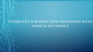 Intercept & Modify JSON Responses With Node JS AnyProxy