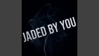 Jaded By You