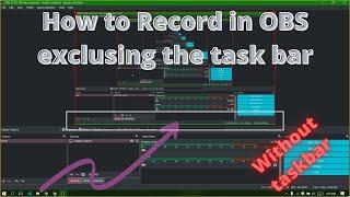 How to record screen in OBS excluding taskbar (without taskbar) ?