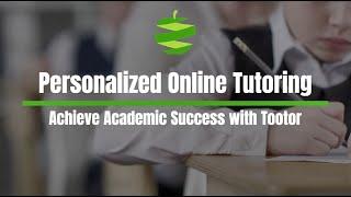 Personalized Online Tutoring: Achieve Academic Success with Tootor