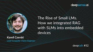 The Rise of Small LMs. How we integrated RAG with SLMs into embedded devices