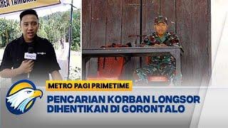 Operasi SAR Pencarian Korban Longsor Dihentikan di Gorontalo - [Metro Pagi Primetime]