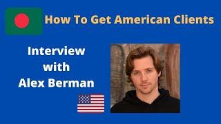 How Bangladeshi Freelancers Can Get American Clients | Interview with Alex Berman