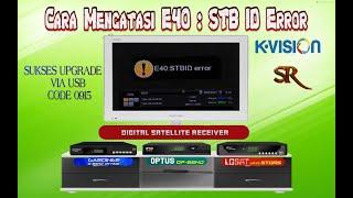 Sukses Mengatasi E40 : STB ID ERROR - Tanpa Flashing | OPTUS KVISION - GOL