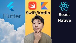 Flutter vs React Native vs. Swift/Kotlin In 5 Minutes