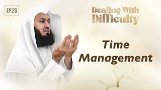 Time Management | Dealing with Difficulty | Ep 26 – Mufti Menk | Ramadan 2024