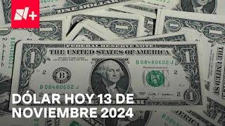 Así el precio del dólar hoy miércoles 13 de noviembre de 2024 - Despierta