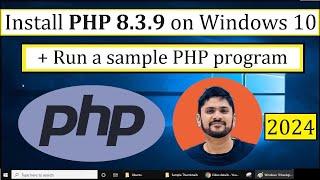 How to install PHP 8.3.9 on Windows 10 | 64 bit [Updated 2024]