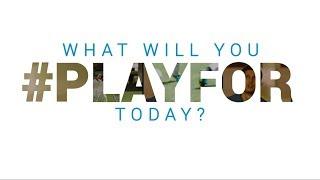 What's your reason to play (#PlayFor)