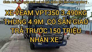 Xe VEAM VPT350 3.490 Thùng bạt dài 4.9m đời 2022 động cơ isuzu 2.771cc có sẵn giao ngay .