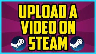 How To Upload A Video To Steam 2017 - Steam 'Post A Video' Pillar of Community Achievement Youtube