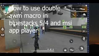 How to use double AWM macro like B2K, Total Gaming in bluestacks 4/5 and msi app player