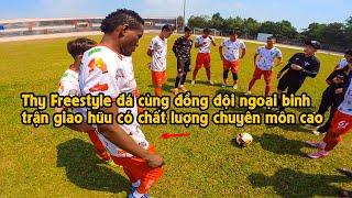 THY FREESTYLE plays football with FOREIGN PLAYER | battles with pro players at TAY NINH STADIUM