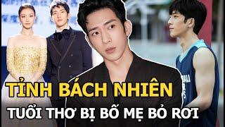 Tỉnh Bách Nhiên: Tuổi thơ bị bỏ rơi, chăm chỉ diễn xuất và thẳng tay với tin đồn ác ý