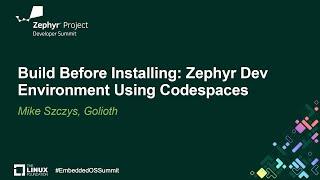 Build Before Installing: Zephyr Dev Environment Using Codespaces - Mike Szczys, Golioth