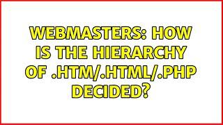 Webmasters: How is the hierarchy of .htm/.html/.php decided?