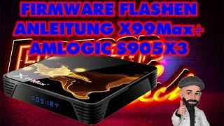 X99 Max Plus Android Tv Box flashen Amlogic S905X3 Firmware