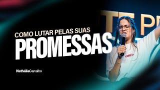 COMO LUTAR PELAS SUAS PROMESSAS | NATHÁLIA CARVALHO