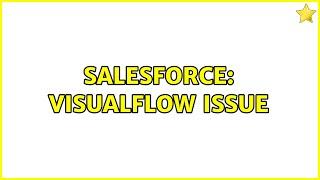 Salesforce: Visualflow Issue