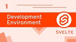 #01 - Development Environment Setup & First Svelte App - Svelte for Beginners