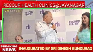 RECOUP HEALTH in Jayanagar - Unveiling a New Era in Holistic Healthcare!INUAGRATED BY DINESHGUNDURAO