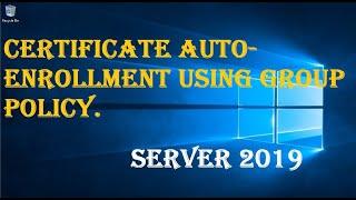 CERTIFICATE AUTO ENROLLMENT USING GROUP POLICY