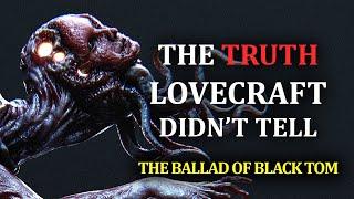 The Truth Lovecraft Didn’t Tell | The Ballad of Black Tom and the Horrors of Humanity