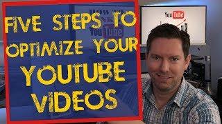 5 Steps To Optimize Your YouTube Videos Fast In 2021