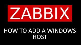  How to add a Windows Host to Zabbix and Setup