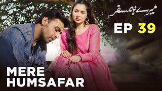 Mere HumSafar | EP 39 | Farhan Saeed | Hania Amir | Pakistani Drama