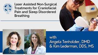 Laser Assisted Non-Surgical Treatments for Craniofacial Pain and Sleep Disordered Breathing