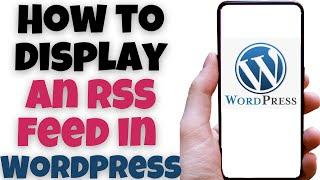 How to display an RSS feed in WordPress