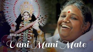 Bhajan – Vani Mani Mate - Amma, Sri Mata Amritanandamayi Devi