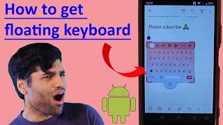 How to get floating keyboard Android