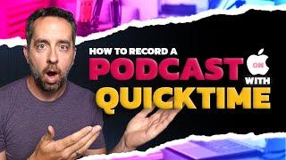 How To Record A Podcast On Your Mac For Free Using Quicktime